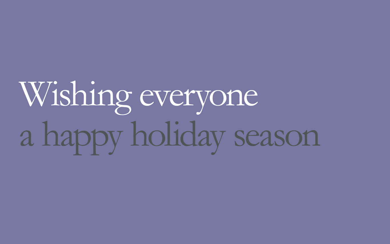 Wishing everyone a happy holiday season