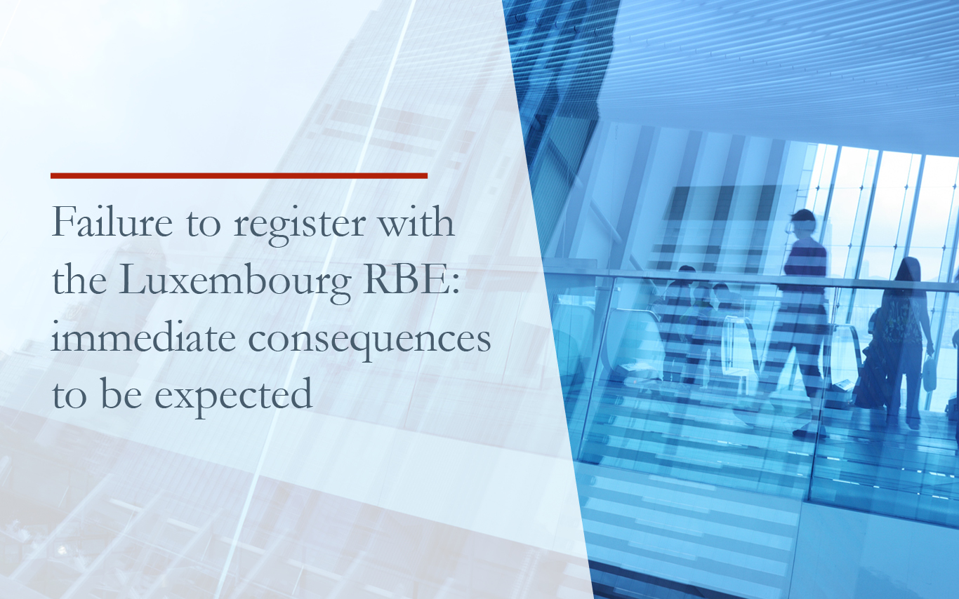 Failure to register with the Luxembourg RBE - immediate consequences to be expected