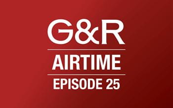 G&R Airtime - Episode 25